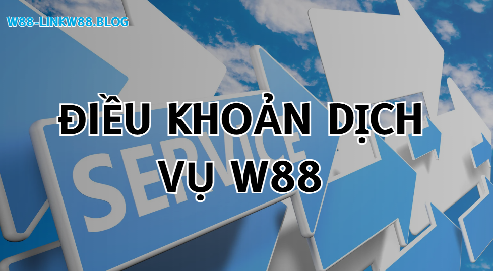 Điều khoản dịch vụ W88